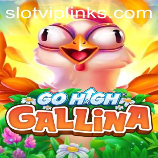 GoHighGallina: A Deep Dive into the Exciting World of Slot VIP